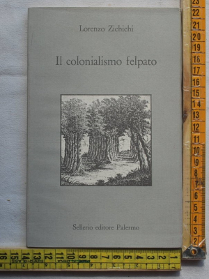 Zichichi Lorenzo - Il colonialismo felpato - Sellerio
